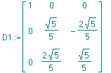 D1 := matrix([[1, 0, 0], [0, 1/5*5^(1/2), -2/5*5^(1/2)], [0, 2/5*5^(1/2), 1/5*5^(1/2)]])