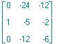 matrix([[0, -24, -12], [1, -5, -2], [0, -12, -6]])
