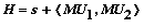 H = s+`<,>`(MU[1],MU[2])